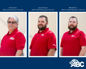 Associated Builders and Contractors (ABC) announced winners of its Craft Instructor of the Year, Craft Professional of the Year, and Young Professional of the Year awards.